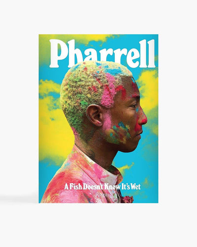 Rizzoli - Pharrell - A Fish Doesn't Know It's Wet Books Rizzoli   