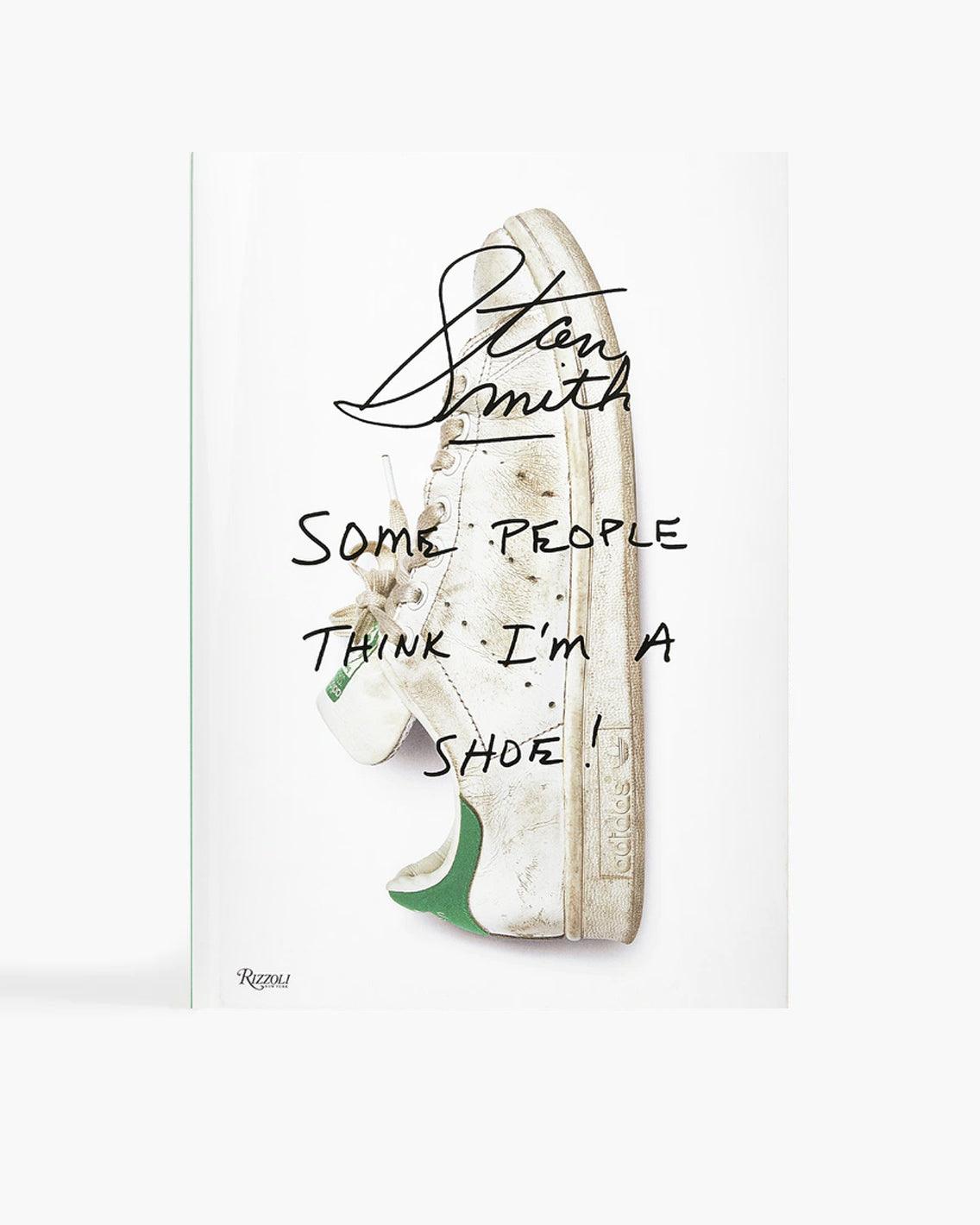 Rizzoli - Stan Smith - Some People Think I'm A Shoe! Books Rizzoli   